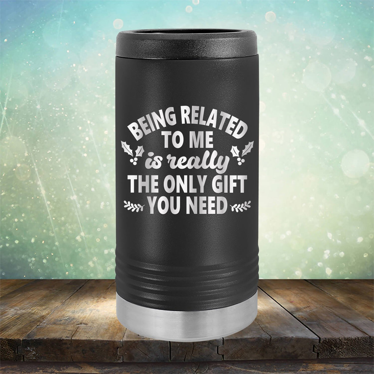 Being Related To Me Is Really The Only Gift You Need - Laser Etched Tumbler Mug