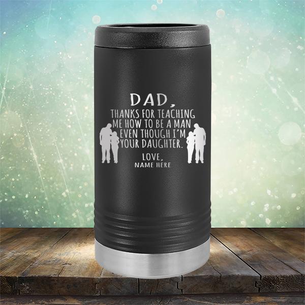 Dad Thanks For Teaching Me How to Be A Man Even Though I&#39;m Your Daughter - Laser Etched Tumbler Mug