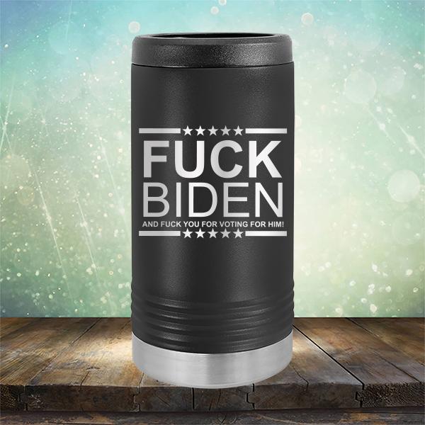Fuck Biden And Fuck You For Voting For Him - Laser Etched Tumbler Mug