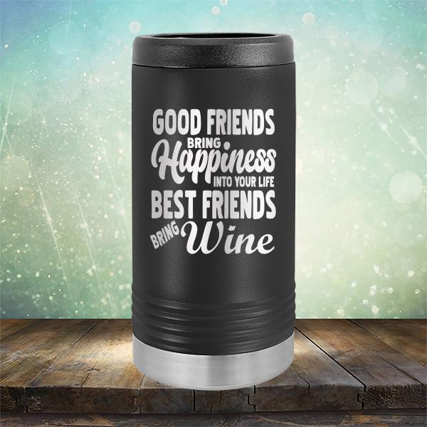 Good Friends Bring Happiness into Your Life Best Friends Bring Wine - Laser Etched Tumbler Mug