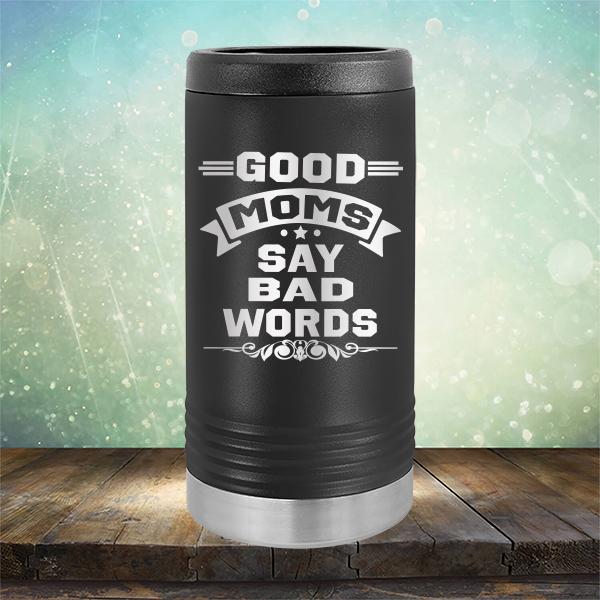 Good Moms Say Bad Words - Laser Etched Tumbler Mug