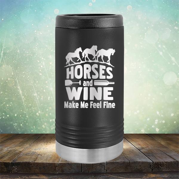 Horses and Wine Make Me Feel Fine - Laser Etched Tumbler Mug