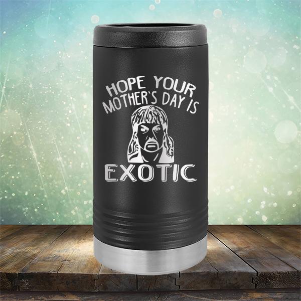 Hope Your Mother&#39;s Day is Exotic - Laser Etched Tumbler Mug