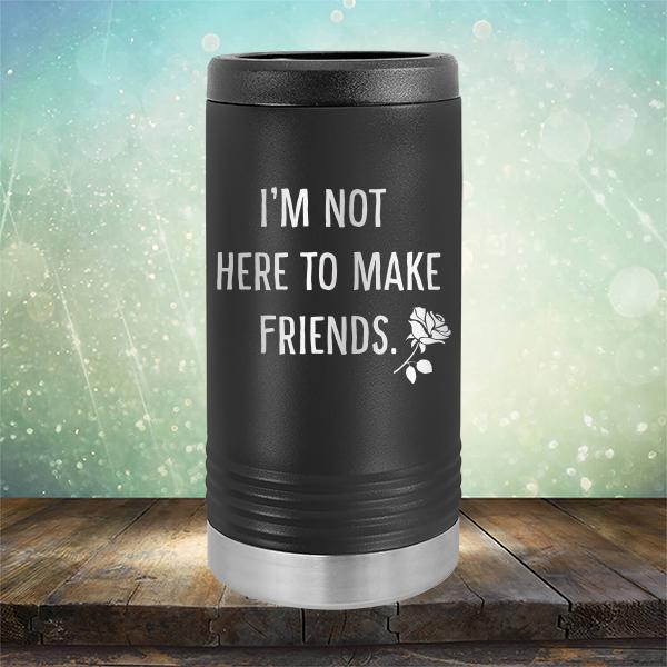 I&#39;m Not Here To Make Friends - Laser Etched Tumbler Mug