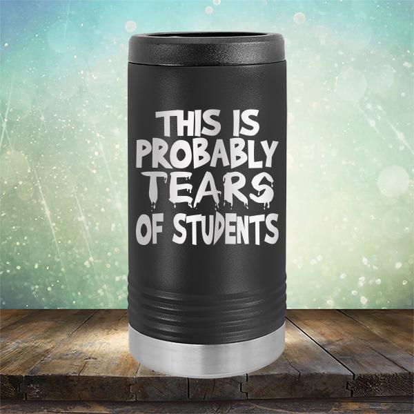 This is Probably Tears of Students - Laser Etched Tumbler Mug