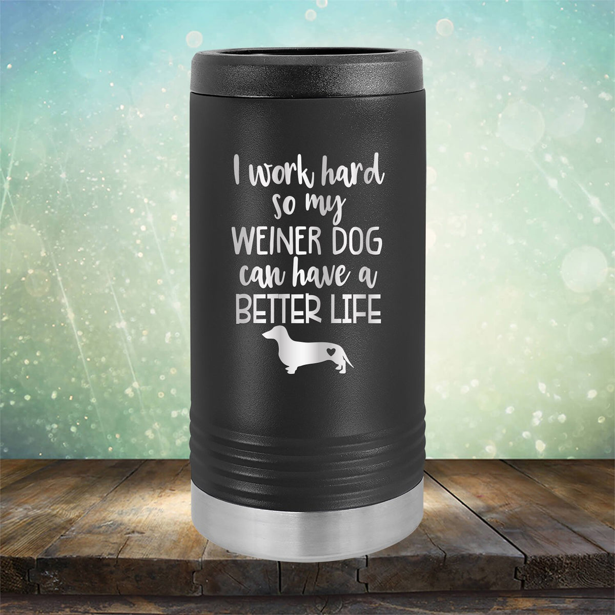 I Work Hard So My Weiner Dog Can Have A Better Life - Laser Etched Tumbler Mug