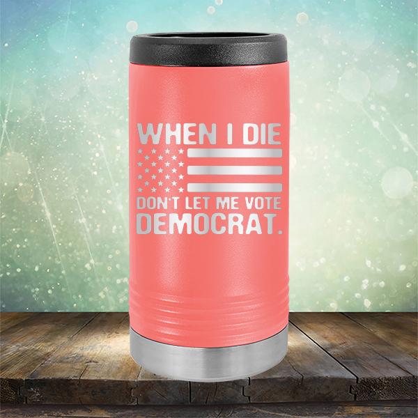 When I Die Don&#39;t Let Me Vote Democrat - Laser Etched Tumbler Mug