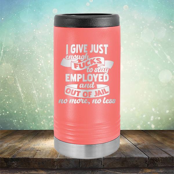 I Give Just Enough Fucks to Stay Employed and Out of Jail No More No Less - Laser Etched Tumbler Mug