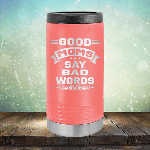 Good Moms Say Bad Words - Laser Etched Tumbler Mug