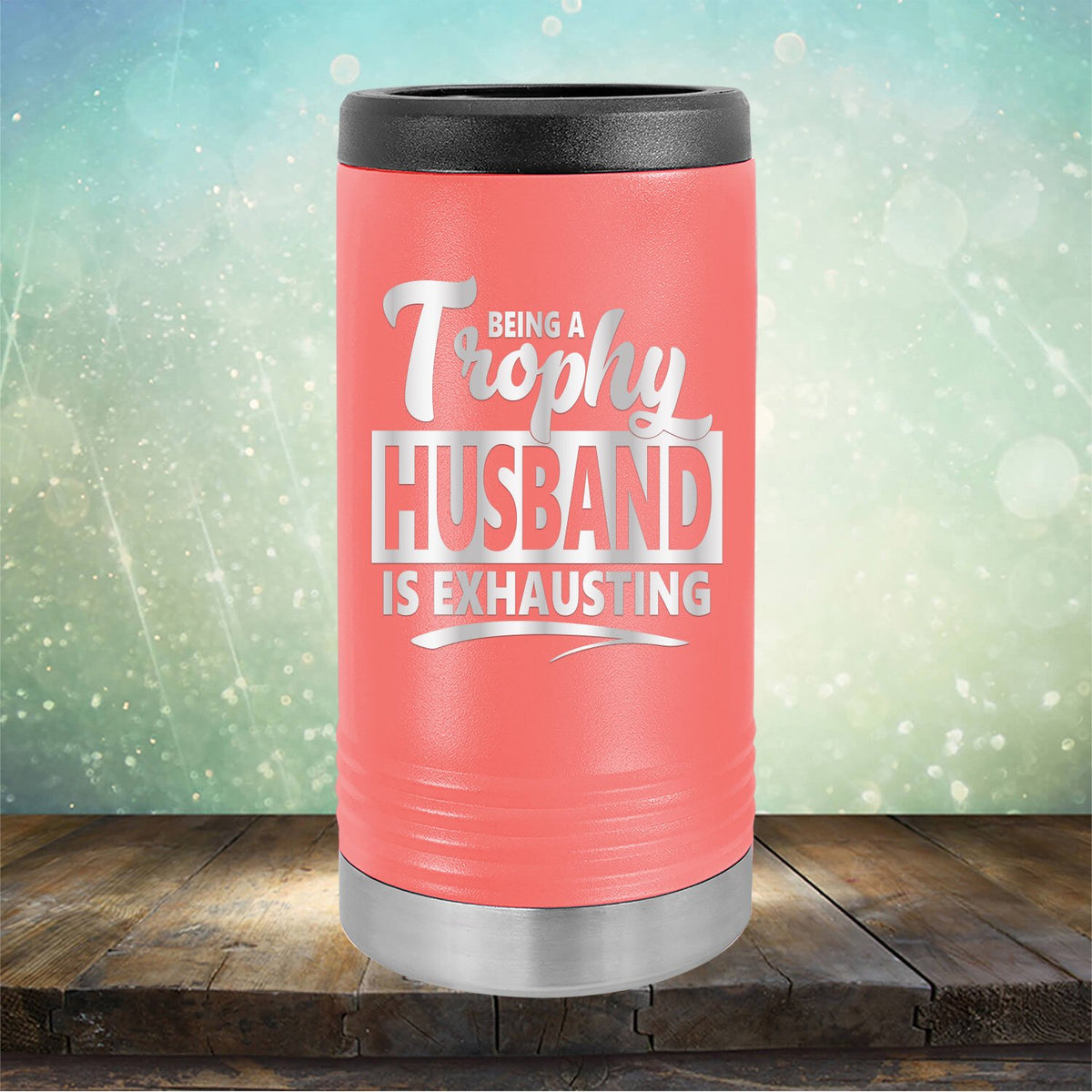 Being A Trophy Husband is Exhausting - Laser Etched Tumbler Mug