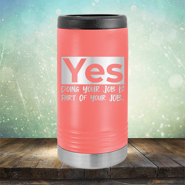 Yes Doing Your Job is Part of Your Job - Laser Etched Tumbler Mug