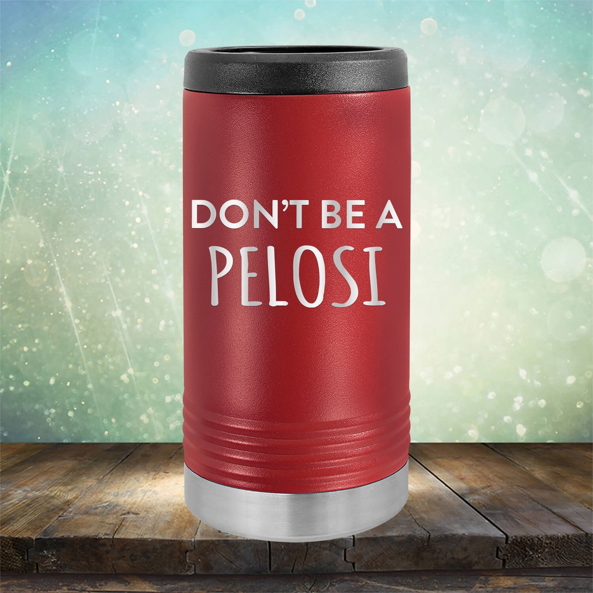 Don't Be Pelosi - Laser Etched Tumbler Mug