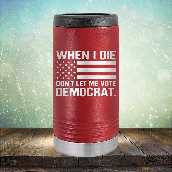 When I Die Don&#39;t Let Me Vote Democrat - Laser Etched Tumbler Mug