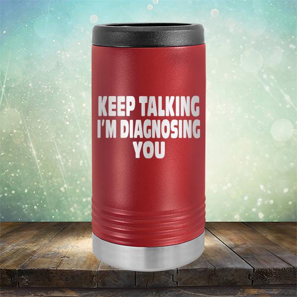 Keep Talking I'm Diagnosing You - Laser Etched Tumbler Mug