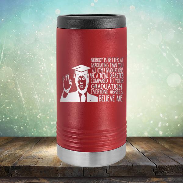 Nobody is Better At Graduating Than You All Other Graduations Are A Total Disaster Compared to Your Graduation - Laser Etched Tumbler Mug