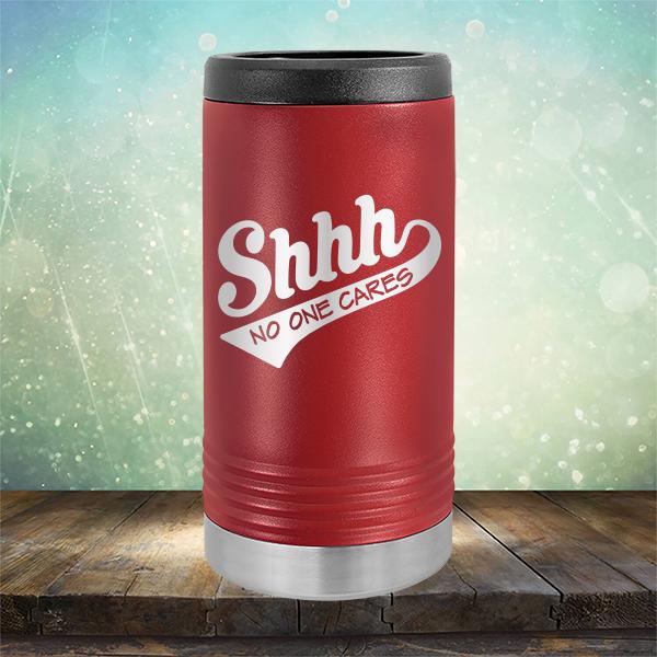 Shhh No One Cares - Laser Etched Tumbler Mug