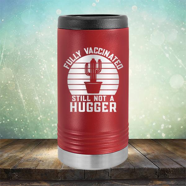 Fully Vaccinated Still Not A Hugger - Laser Etched Tumbler Mug