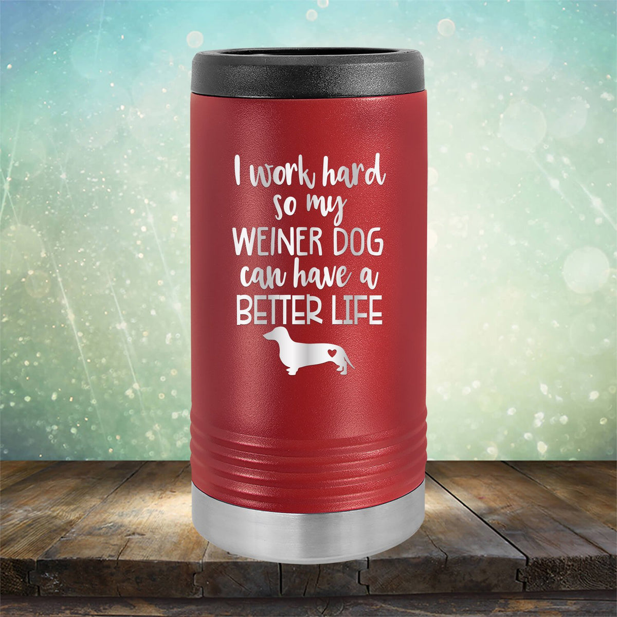 I Work Hard So My Weiner Dog Can Have A Better Life - Laser Etched Tumbler Mug
