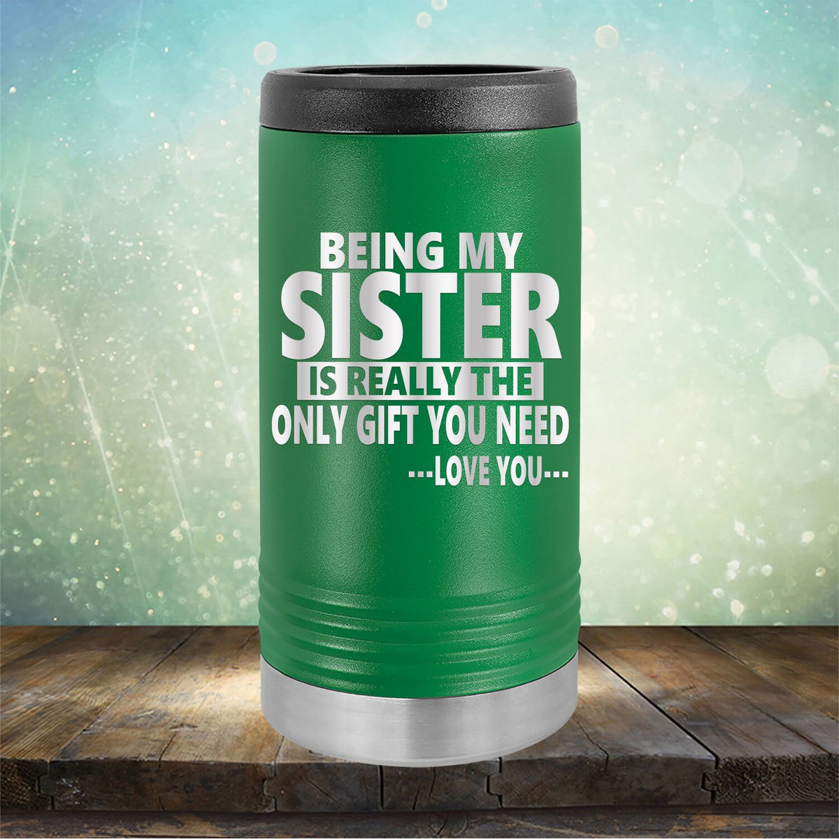 Being My Sister is Really The Only Gift You Need...Love You... - Laser Etched Tumbler Mug