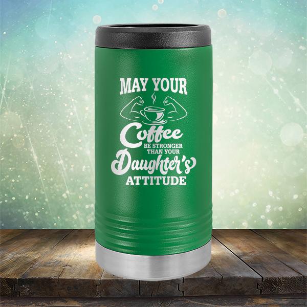 May Your Coffee Be Stronger Than Your Daughter&#39;s Attitude - Laser Etched Tumbler Mug