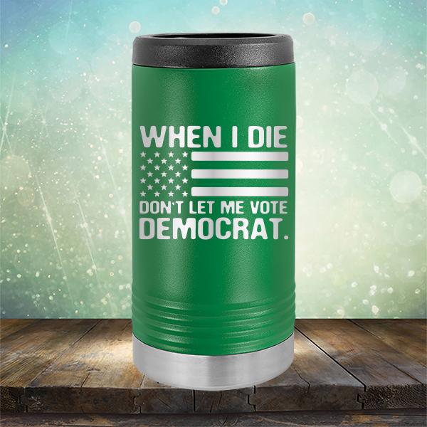 When I Die Don&#39;t Let Me Vote Democrat - Laser Etched Tumbler Mug