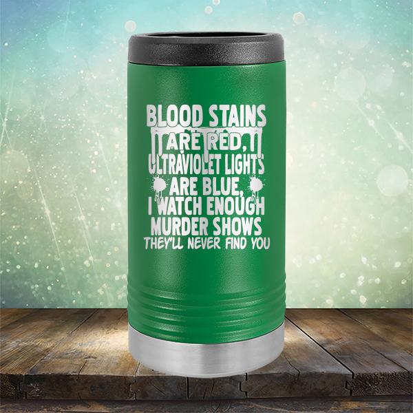 Blood Stains Are Red, Ultraviolet Lights Are Blue, I Watch Enough Murder Shows - Laser Etched Tumbler Mug