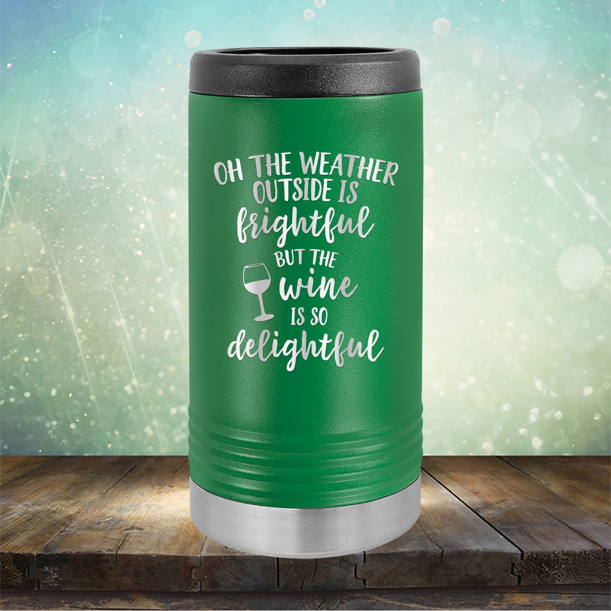 Oh The Weather Outside is Frightful But The Wine is So Delightful - Laser Etched Tumbler Mug