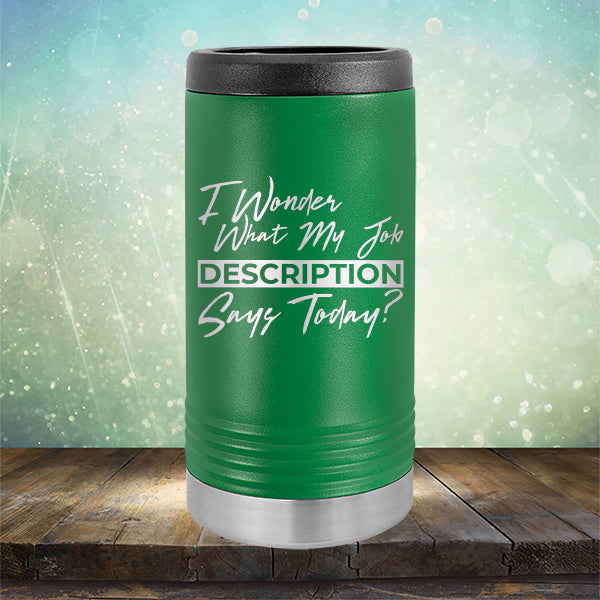 I Wonder What My Job Description Says Today? - Laser Etched Tumbler Mug
