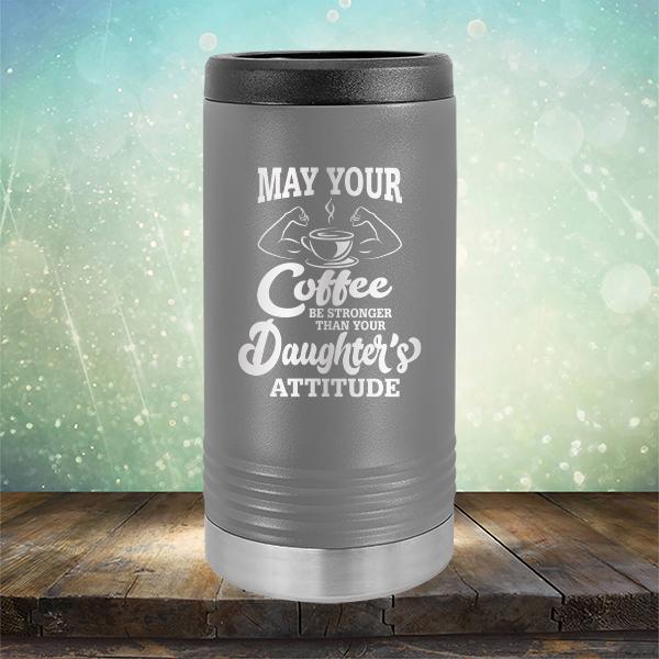 May Your Coffee Be Stronger Than Your Daughter&#39;s Attitude - Laser Etched Tumbler Mug