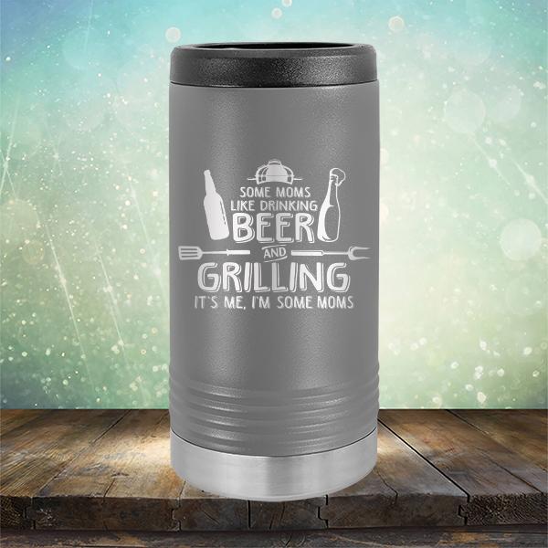 Some Moms Like Drinking Beer and Grilling It&#39;s Me, I&#39;m Some Moms - Laser Etched Tumbler Mug