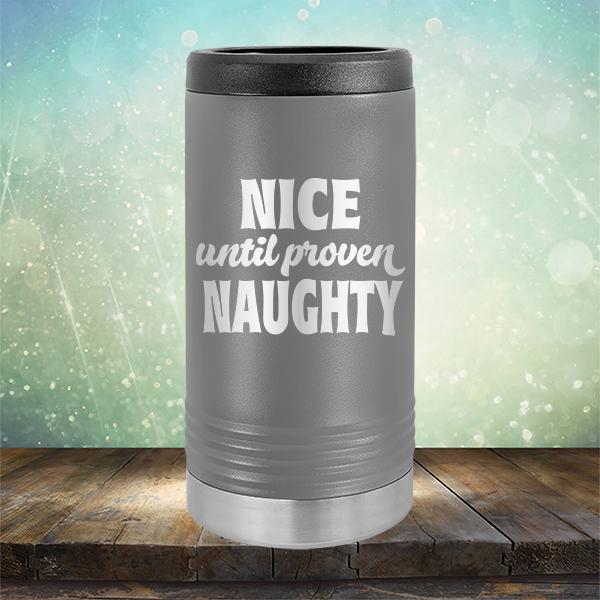Nice Until Proven Naughty - Laser Etched Tumbler Mug