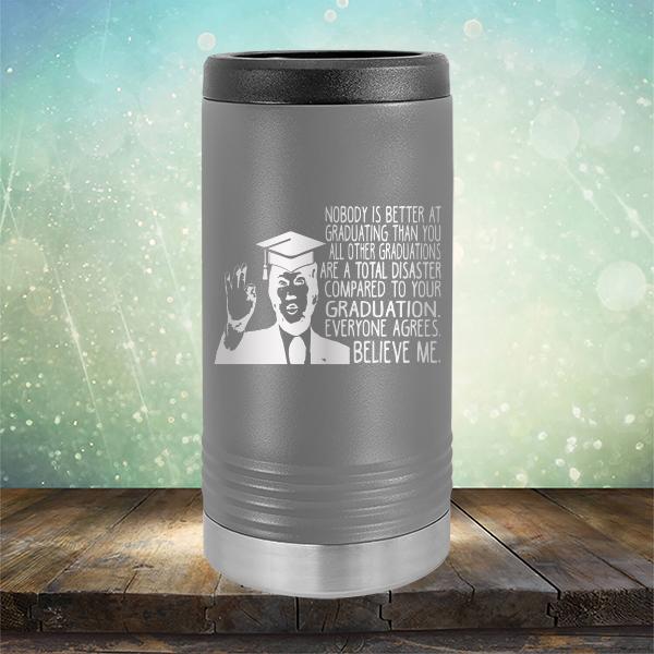 Nobody is Better At Graduating Than You All Other Graduations Are A Total Disaster Compared to Your Graduation - Laser Etched Tumbler Mug