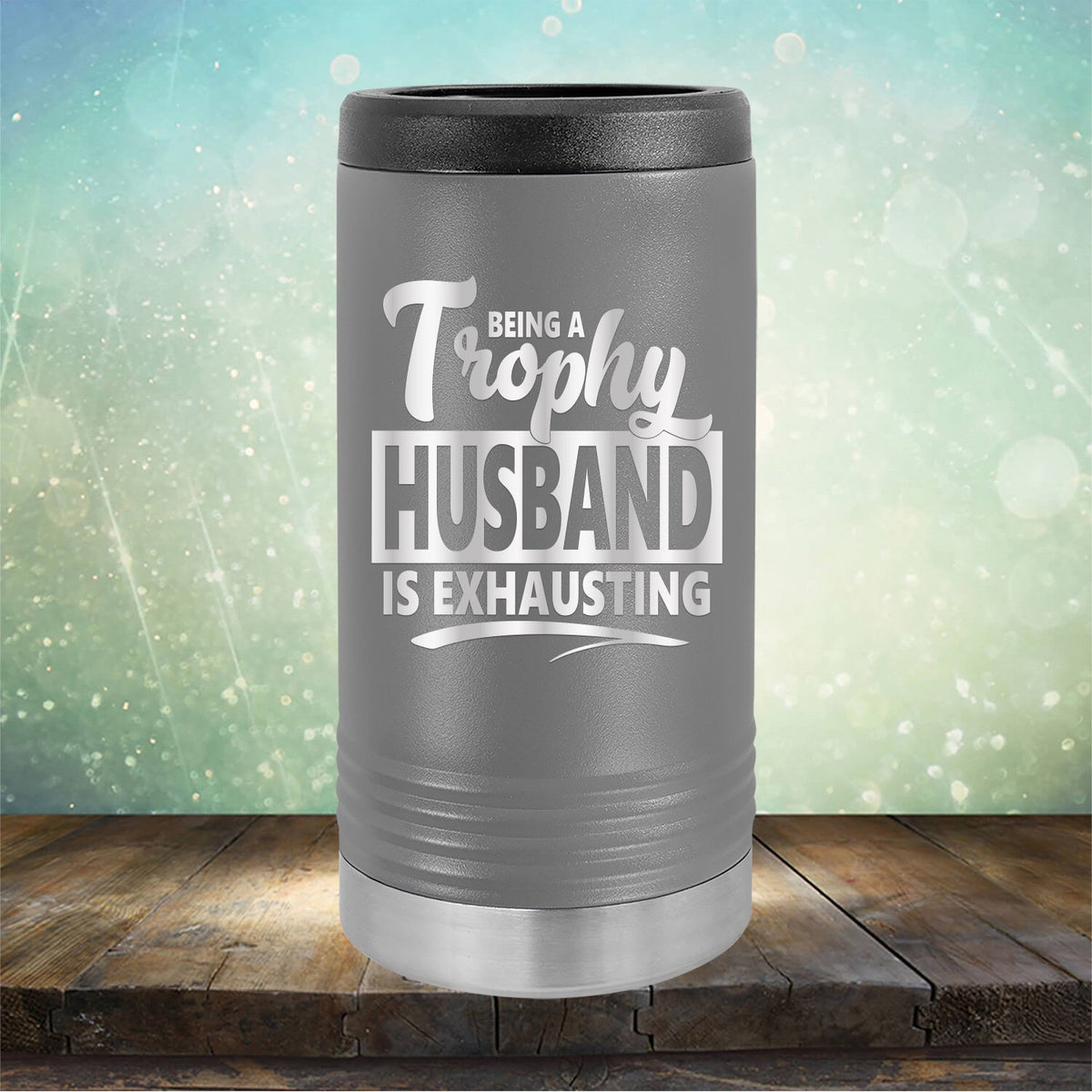Being A Trophy Husband is Exhausting - Laser Etched Tumbler Mug