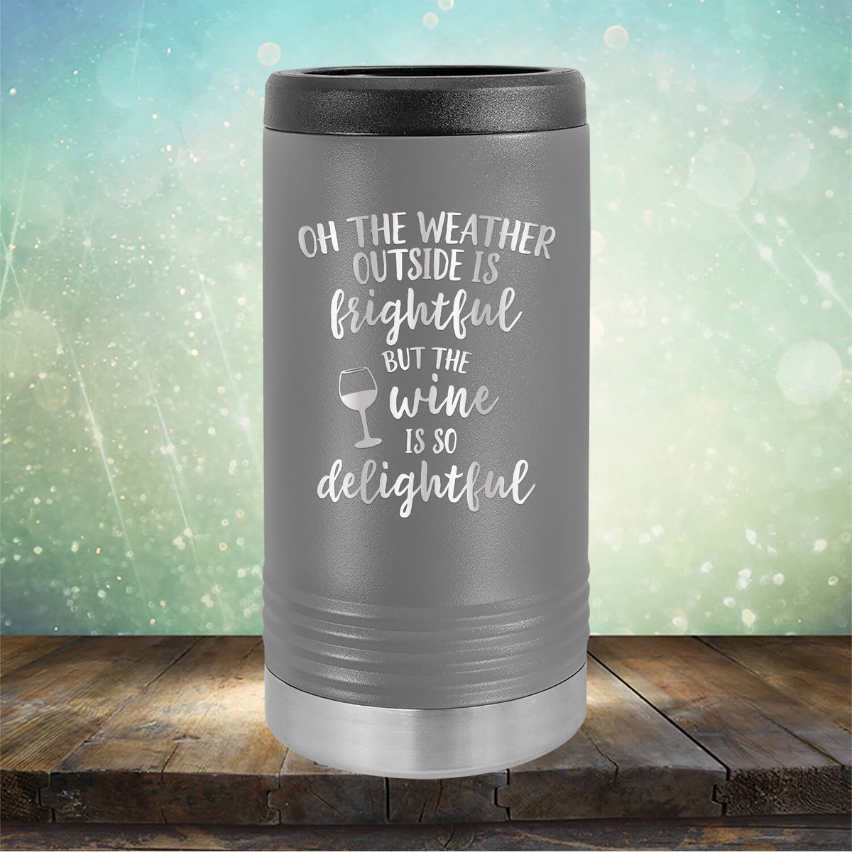 Oh The Weather Outside is Frightful But The Wine is So Delightful - Laser Etched Tumbler Mug