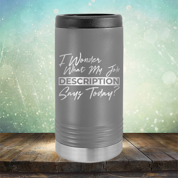 I Wonder What My Job Description Says Today? - Laser Etched Tumbler Mug