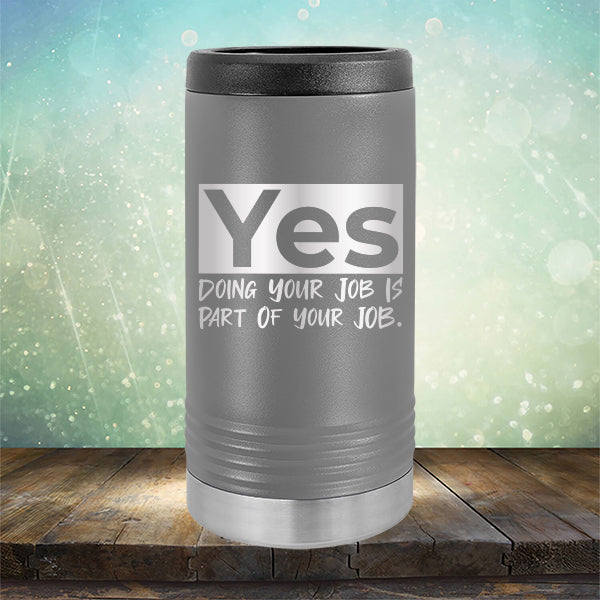 Yes Doing Your Job is Part of Your Job - Laser Etched Tumbler Mug