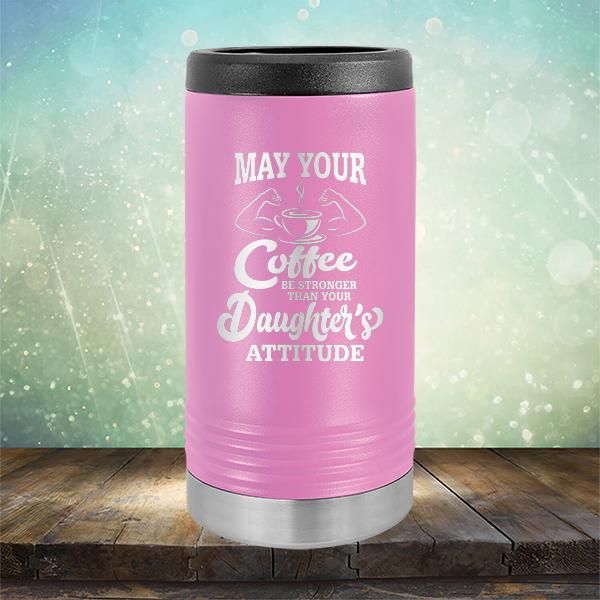 May Your Coffee Be Stronger Than Your Daughter&#39;s Attitude - Laser Etched Tumbler Mug