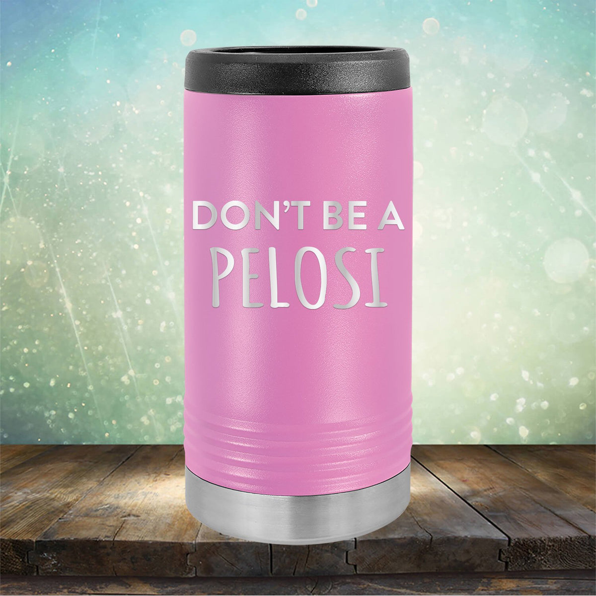 Don't Be Pelosi - Laser Etched Tumbler Mug