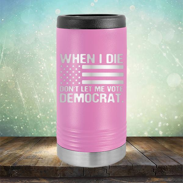 When I Die Don&#39;t Let Me Vote Democrat - Laser Etched Tumbler Mug