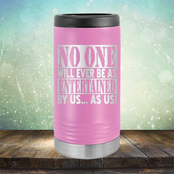 No One Will Ever Be As Entertained By Us As Us - Laser Etched Tumbler Mug