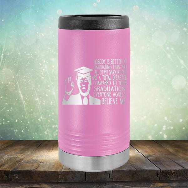 Nobody is Better At Graduating Than You All Other Graduations Are A Total Disaster Compared to Your Graduation - Laser Etched Tumbler Mug