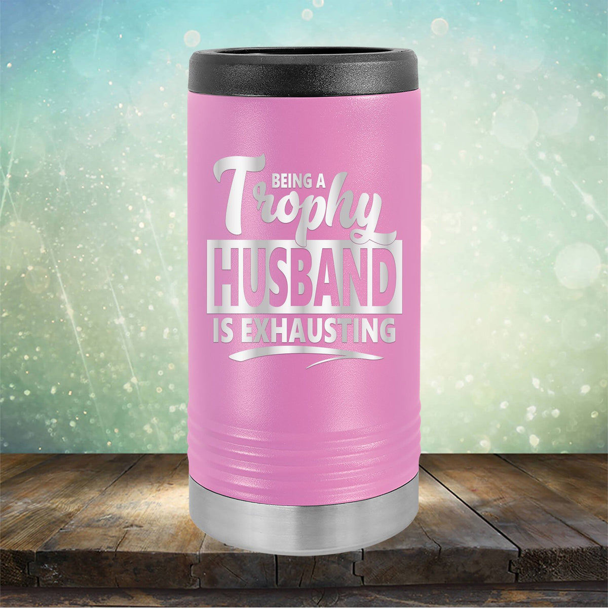 Being A Trophy Husband is Exhausting - Laser Etched Tumbler Mug