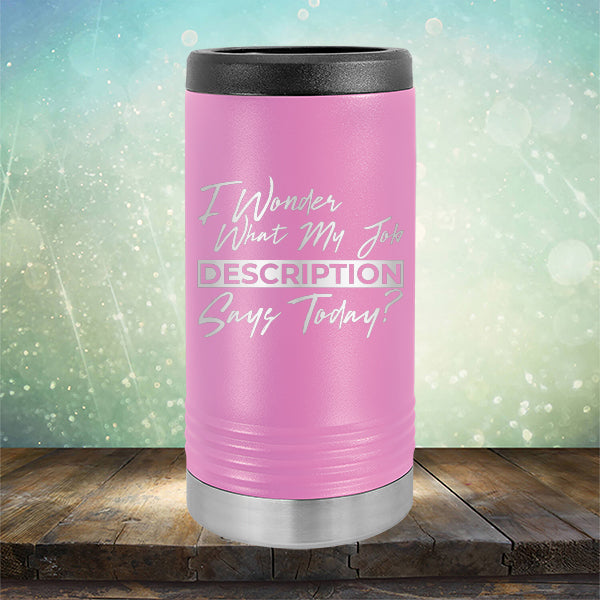 I Wonder What My Job Description Says Today? - Laser Etched Tumbler Mug
