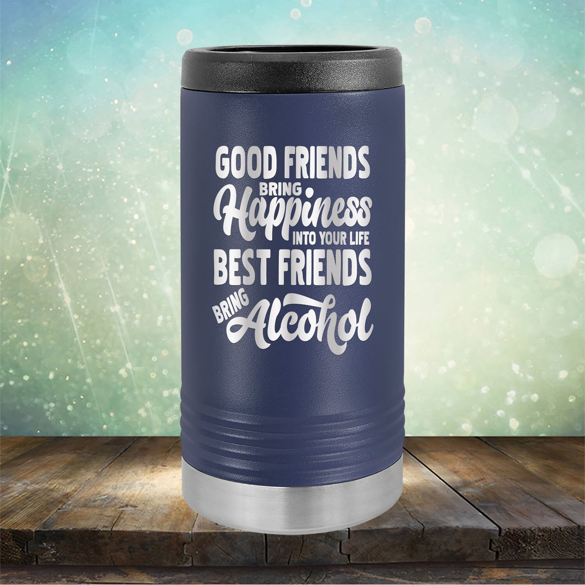 Good Friends Bring Happiness into Your Life Best Friends Bring Alcohol - Laser Etched Tumbler Mug