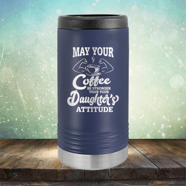 May Your Coffee Be Stronger Than Your Daughter&#39;s Attitude - Laser Etched Tumbler Mug
