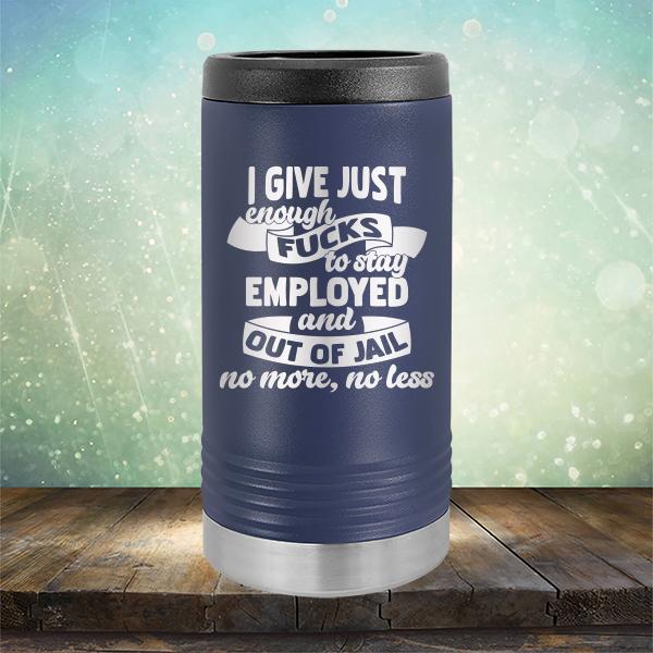 I Give Just Enough Fucks to Stay Employed and Out of Jail No More No Less - Laser Etched Tumbler Mug
