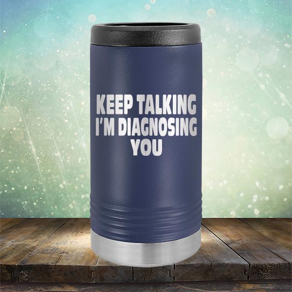 Keep Talking I'm Diagnosing You - Laser Etched Tumbler Mug