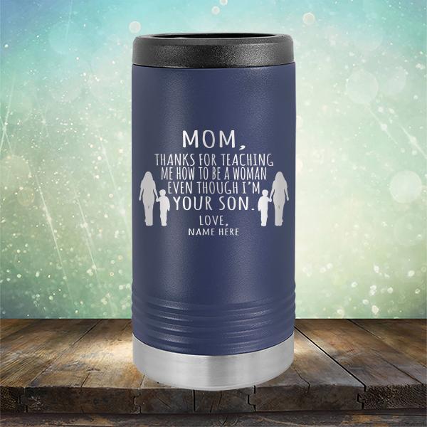 MOM, Thanks For Teaching Me How To Be A Woman Even Though I&#39;m Your Son - Laser Etched Tumbler Mug