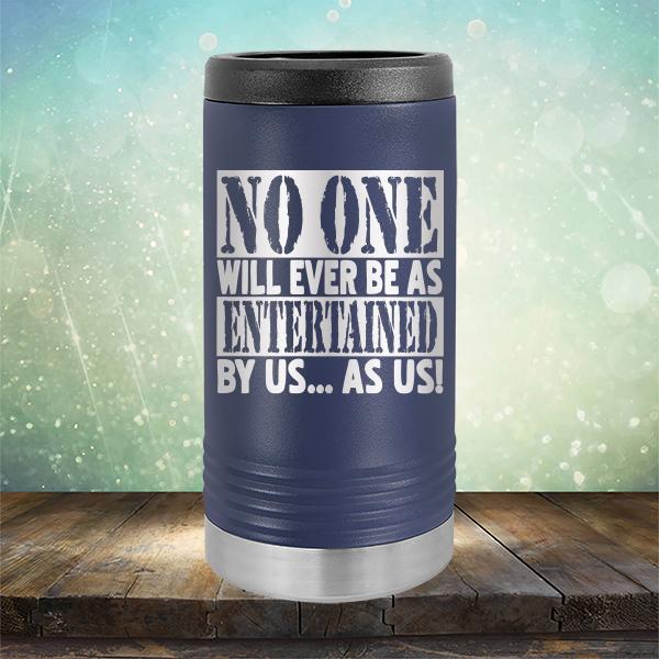 No One Will Ever Be As Entertained By Us As Us - Laser Etched Tumbler Mug