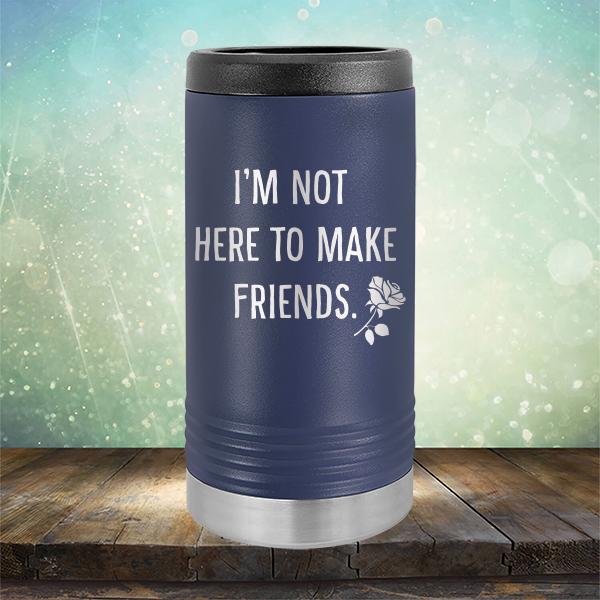 I&#39;m Not Here To Make Friends - Laser Etched Tumbler Mug